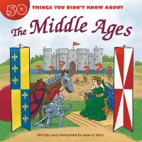 Cover 50 Things You Didn't Know about the Middle Ages