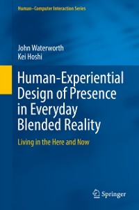 Cover Human-Experiential Design of Presence in Everyday Blended Reality