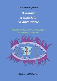 Cover D’amore e d’amicizia ed altre storie di Simona Trevisani