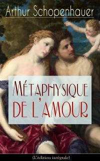 Cover Métaphysique de l'amour (L'édition intégrale)