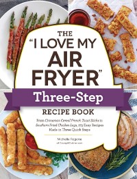 Cover &quote;I Love My Air Fryer&quote; Three-Step Recipe Book