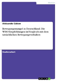 Cover Bewegungsmangel in Deutschland. Die WHO-Empfehlungen im Vergleich mit dem tatsächlichen Bewegungsverhalten