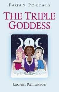 Cover Pagan Portals - The Triple Goddess