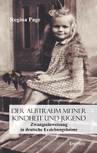 Cover Der Albtraum meiner Kindheit und Jugend – Zwangseinweisung in deutsche Erziehungsheime