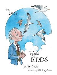 Cover The Boy Who Would Be Birds