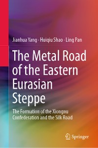 Cover The Metal Road of the Eastern Eurasian Steppe