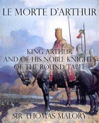 Cover Le Morte d’Arthur : King Arthur and of his Noble Knights of the Round Table