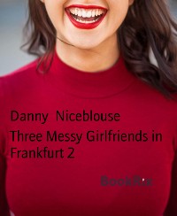 Cover Three Messy Girlfriends in Frankfurt 2