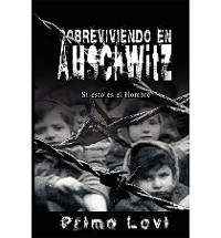 Cover Sobreviviendo en Auschwitz - Si esto es el Hombre