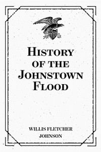 Cover History of the Johnstown Flood