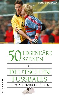 Cover 50 legendäre Szenen des deutschen Fußballs