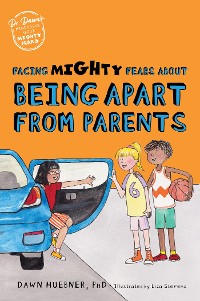 Cover Facing Mighty Fears About Being Apart From Parents