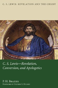 Cover C.S. Lewis: Revelation, Conversion, and Apologetics