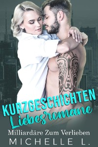 Cover Kurzgeschichten Liebesromane: Milliardäre Zum Verlieben