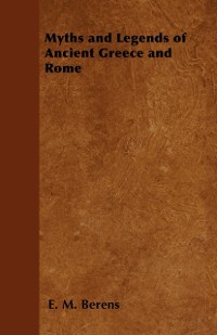 Cover Myths and Legends of Ancient Greece and Rome