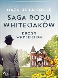Cover Saga rodu Whiteoaków 12 - Droga Wakefielda