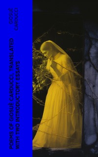 Cover Poems of Giosuè Carducci, Translated with two introductory essays