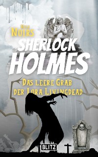 Cover Das leere Grab der Lora Livingdead (Nils Noirs Sherlock Holmes 12)