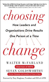 Cover Choosing Change: How Leaders and Organizations Drive Results One Person at a Time