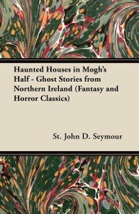 Cover Haunted Houses in Mogh's Half - Ghost Stories from Northern Ireland (Fantasy and Horror Classics)