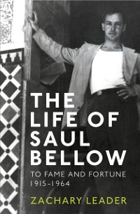 Cover The Life of Saul Bellow