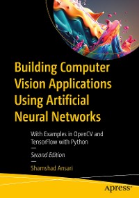 Cover Building Computer Vision Applications Using Artificial Neural Networks