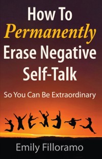 Cover How to Permanently Erase Negative Self-Talk