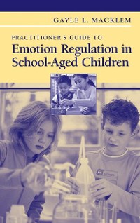 Cover Practitioner's Guide to Emotion Regulation in School-Aged Children