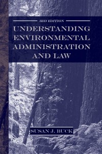 Cover Understanding Environmental Administration and Law, 3rd Edition