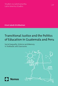 Cover Transitional Justice and the Politics of Education in Guatemala and Peru