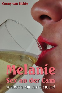 Cover Melanie - Sex an der Cam - Verlassen von ihrem Freund