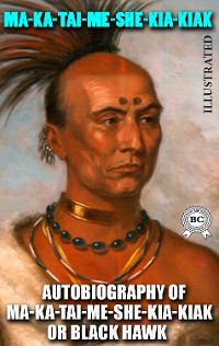 Cover Autobiography of Ma-ka-tai-me-she-kia-kiak, or Black Hawk. Illustrated