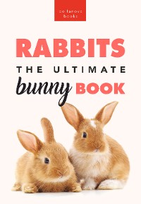 Cover Rabbits The Ultimate Bunny Book