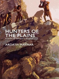 Cover Hunters of the Plains: A Novel of Prehistoric America