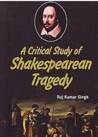 Cover Critical Study Of Shakespearean Tragedy