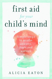 Cover First Aid for your Child's Mind