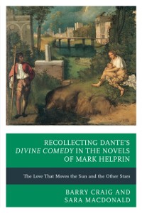 Cover Recollecting Dante's Divine Comedy in the Novels of Mark Helprin