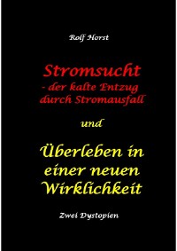 Cover Stromsucht - der kalte Entzug durch Stromausfall und Überleben in einer neuen Wirklichkeit: Weltweite Flutkatastrophe, Klimawandel, Meteoriteneinschlag, Permakultur, Autismus, versunkene Städte