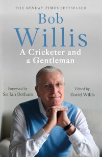 Cover Bob Willis: A Cricketer and a Gentleman