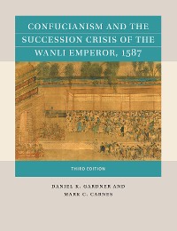 Cover Confucianism and the Succession Crisis of the Wanli Emperor, 1587