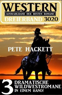 Cover Western Dreierband 3020 - 3 dramatische Wildwestromane in einem Band