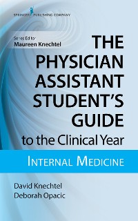 Cover The Physician Assistant Student's Guide to the Clinical Year: Internal Medicine
