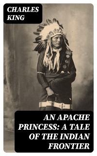 Cover An Apache Princess: A Tale of the Indian Frontier