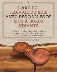 Cover L'art du travail du bois avec des dalles de bois à bords vivants