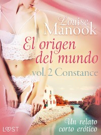 Cover El origen del mundo vol. 2 Constance - un relato corto erótico