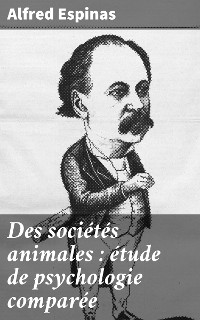 Cover Des sociétés animales : étude de psychologie comparée