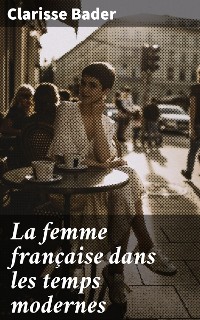 Cover La femme française dans les temps modernes