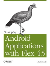 Cover Developing Android Applications with Flex 4.5