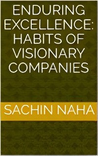 Cover Enduring Excellence: Habits of Visionary Companies
