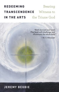 Cover Redeeming Transcendence in the Arts